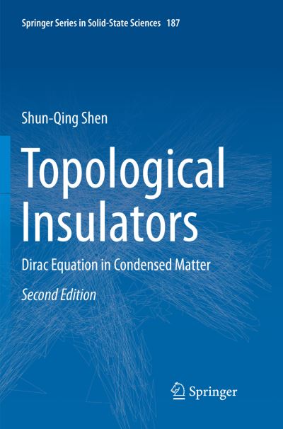 Topological Insulators: Dirac Equation in Condensed Matter - Springer Series in Solid-State Sciences - Shun-Qing Shen - Books - Springer Verlag, Singapore - 9789811351792 - December 9, 2018