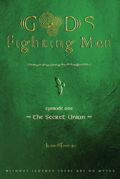 Cover for Jason O Fionnain · GODS &amp; FIGHTING MEN: THE SECRET UNION - Build Universes (Paperback Bog) (2023)