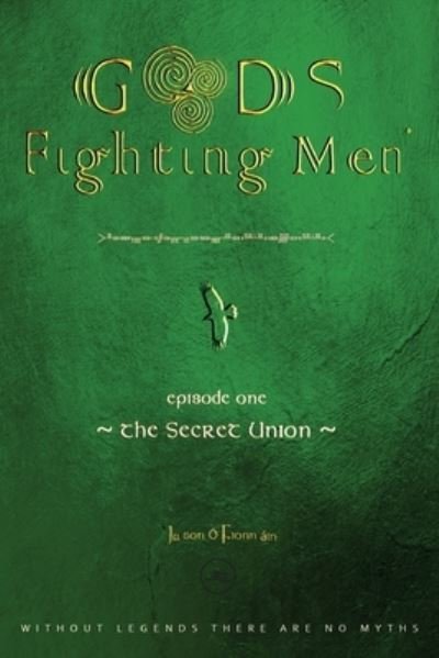 Cover for Jason O Fionnain · GODS &amp; FIGHTING MEN: THE SECRET UNION - Build Universes (Paperback Book) (2023)