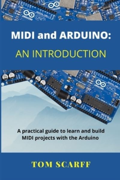 Cover for Scarff Tom Scarff · MIDI and ARDUINO: An Introduction (Paperback Book) (2021)