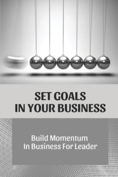 Cover for Wei Polcovich · Set Goals In Your Business (Paperback Bog) (2021)