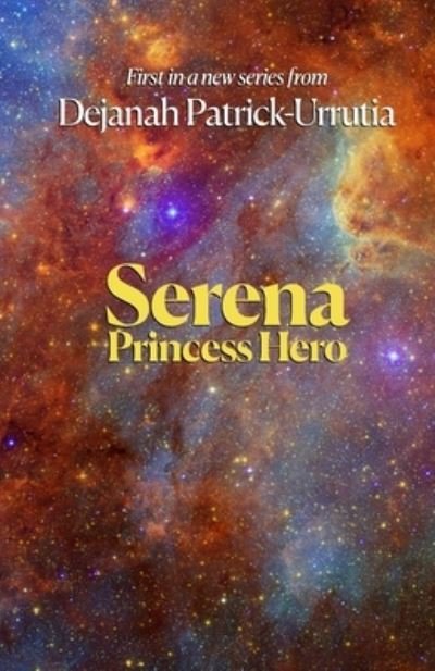 Cover for Dejanah Patrick-Urrutia · Serena: Princess Hero (Paperback Book) (2021)