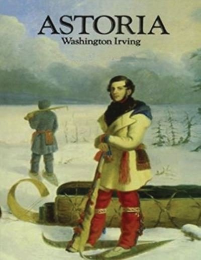 Cover for Washington Irving · Astoria (Annotated) (Paperback Bog) (2021)