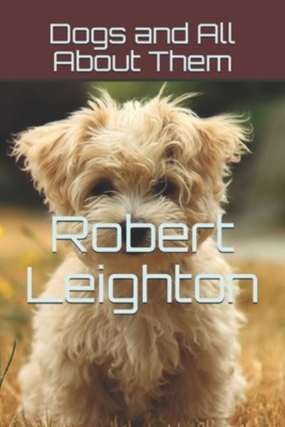 Cover for Robert Leighton · Dogs and All About Them (Paperback Book) (2021)