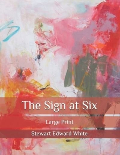 Cover for Stewart Edward White · The Sign at Six (Taschenbuch) (2020)