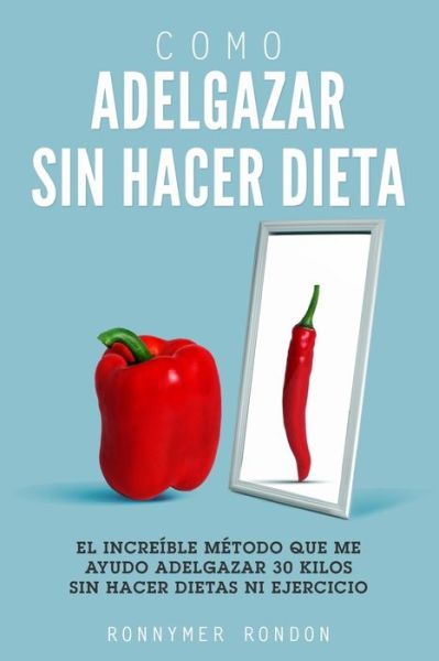 Cover for Ronnymer Rondon · Como Adelgazar Sin Hacer Dieta (Paperback Book) (2020)