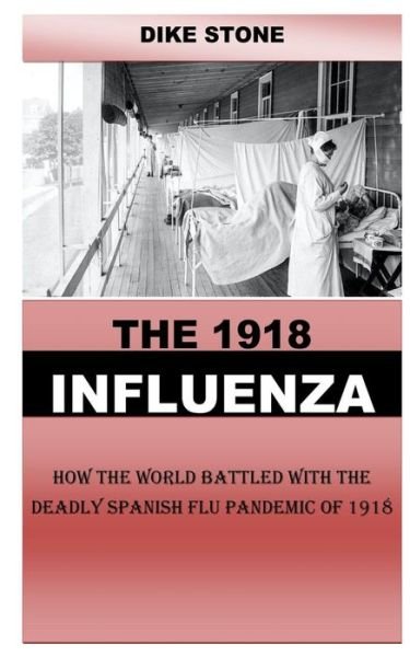 Cover for Dike Stone · The 1918 Influenza (Paperback Book) (2020)