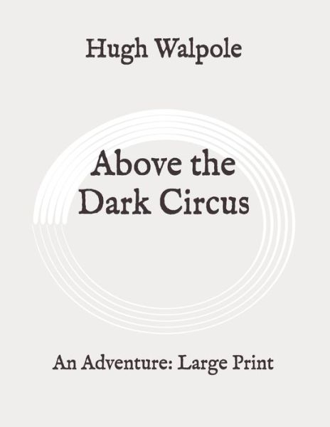 Cover for Hugh Walpole · Above the Dark Circus (Paperback Book) (2020)