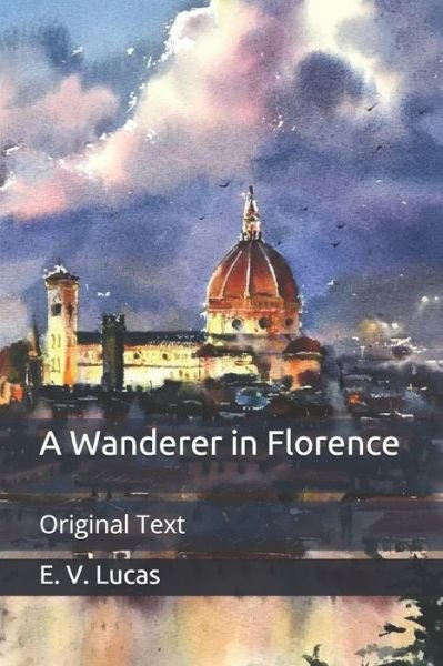 Cover for E V Lucas · A Wanderer in Florence: Original Text (Paperback Book) (2020)
