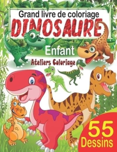 Cover for Ateliers Coloriage · Grand livre de coloriage dinosaure enfant (Pocketbok) (2020)