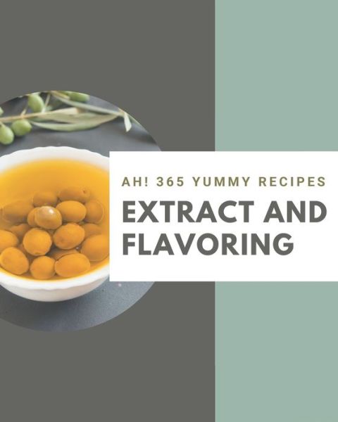 Cover for Kizzy Jones · Ah! 365 Yummy Extract and Flavoring Recipes (Paperback Book) (2020)