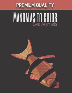 Cover for Paper Color Edition · Sea Animals coloring mandalas - Premium Quality (Paperback Book) (2020)