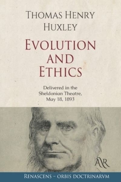Cover for Thomas Henry Huxley · Evolution and Ethics: Delivered in the Sheldonian Theatre, May 18, 1893 (Paperback Book) (2021)