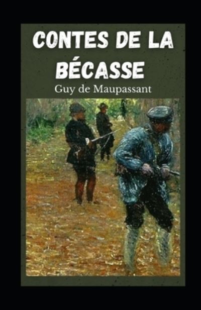 Cover for Guy De Maupassant · Contes de la Becasse illustree (Paperback Book) (2021)