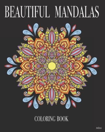 Cover for Mimi · Beautiful Mandalas: Coloring Book 70 Detailed Mandalas for Relaxation and Stress. (Paperback Book) (2021)