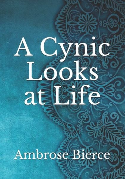 Cover for Ambrose Bierce · A Cynic Looks at Life (Pocketbok) (2021)