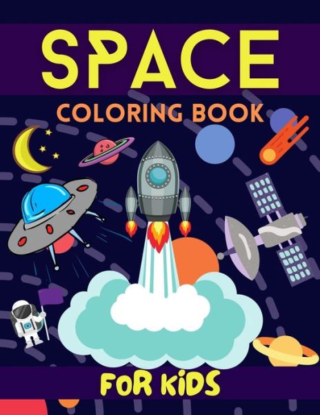 Cover for Salf Dill · Space Coloring Book For Kids: Fun Awesome Outer Space Coloring Pages With Planets, Stars, Astronauts, Space Ships and More For Kids Ages 4-6, 4-8. (Paperback Book) (2021)