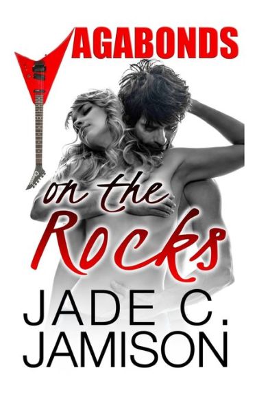 Cover for Jade C Jamison · On the Rocks: (Vagabonds Book 3: A Rockstar Romance Series) - Vagabonds (Paperback Book) (2021)