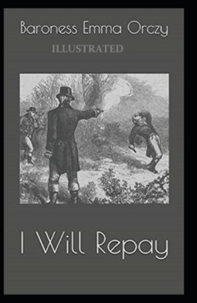 Cover for Baroness Emma Orczy · I Will Repay Illustrated (Paperback Book) (2021)