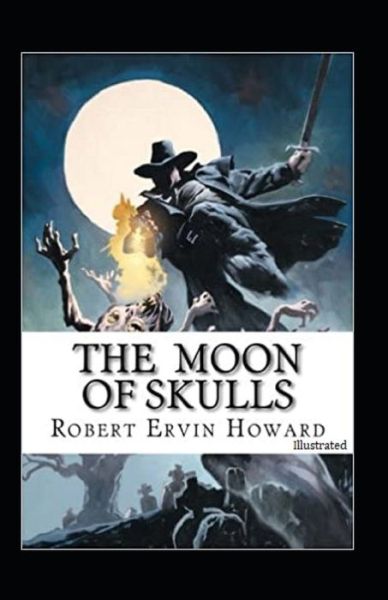 Cover for Robert Ervin Howard · The Moon of Skulls (Illustrated) (Paperback Book) (2021)