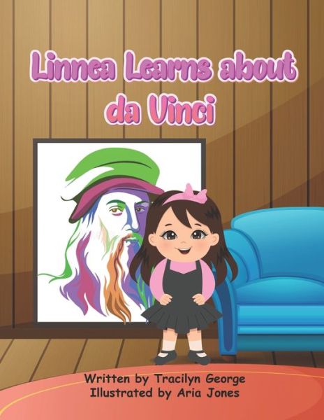 Linnea Learns about da Vinci - Tracilyn George - Livros - Independently Published - 9798802669792 - 14 de abril de 2022