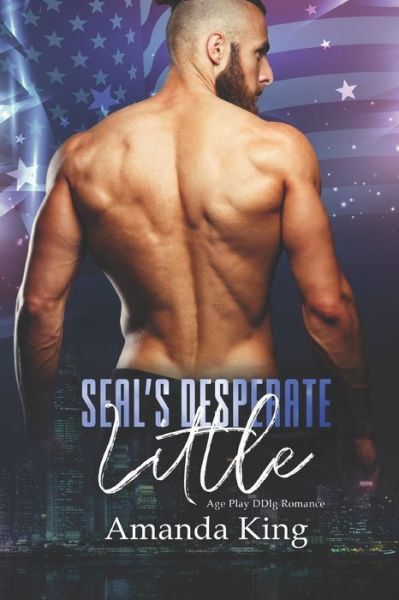 Cover for Amanda King · SEAL's Desperate Little: Age Play DDlg Romance - Duty Calls (Taschenbuch) (2022)