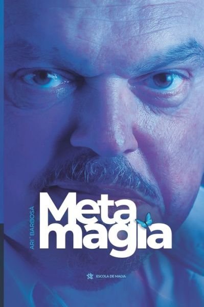 Metamagia - Ari Barbosa Pereira - Bücher - Independently Published - 9798873384792 - 30. Dezember 2023