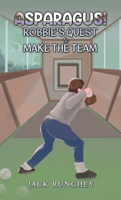 Cover for Jack Runchey · Asparagus! Robbie's Quest to Make the Team (Paperback Book) (2024)