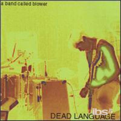 Dead Language - Band Called Blower - Musik - CDB - 0634479255793 - 24 februari 2004