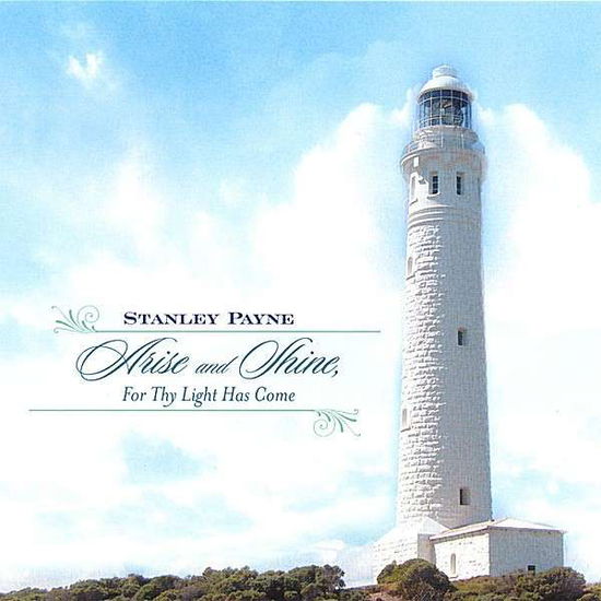 Cover for Stanley Payne · Arise &amp; Shine for Thy Light Has Come (CD) (2007)