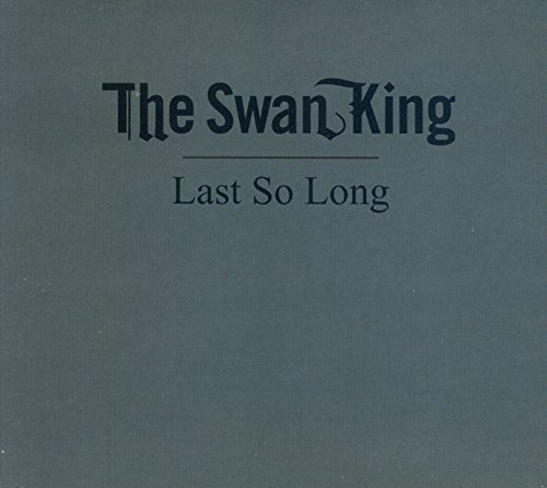 Cover for Swan King · Last So Long (CD) (2016)