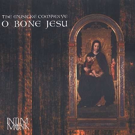 Cover for Musicke Companye · O Bone Jesu (CD) (2003)