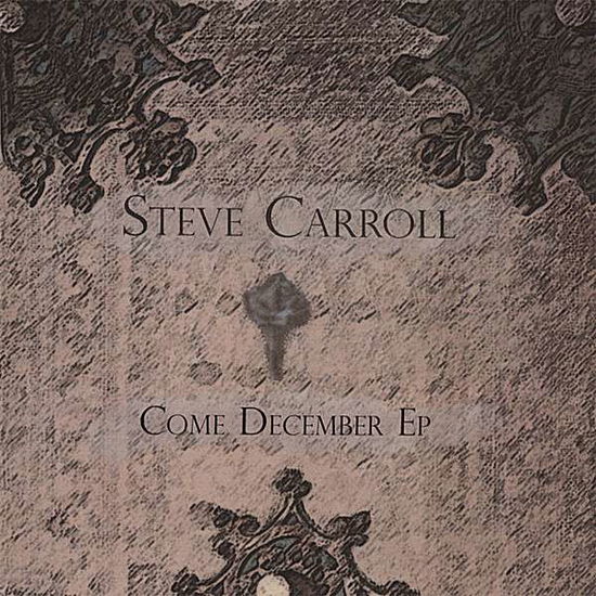 Cover for Steve Carroll · Come December (CD) (2008)