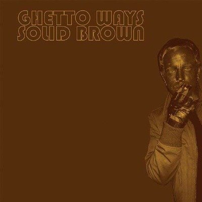 Cover for Ghetto Ways · Solid Brown (LP) (2005)