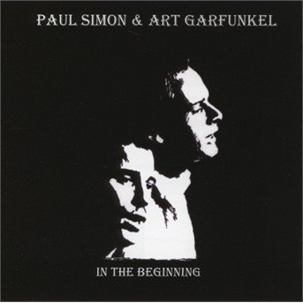 Cover for Simon, Paul &amp; Art Garfunkel · In The Beginning (CD) (2021)