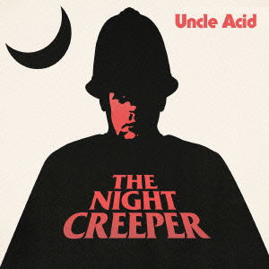 Cover for Uncle Acid &amp; The Deadbeats · Night Creeper (CD) [Japan Import edition] (2015)