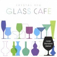 Cover for Healing · Glass Cafe-Crystal Dew J-Pop Sd (ballade) (CD) [Japan Import edition] (2021)