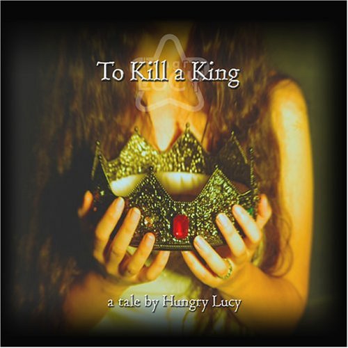 Cover for Hungry Lucy · To Kill A King (CD) [Limited edition] (2004)