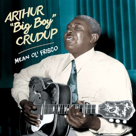Cover for Arthur Big Boy Crudup · Mean Ole Frisco (CD) (2018)