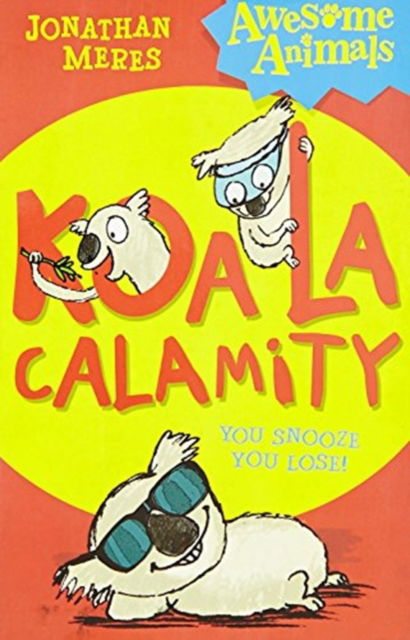 Cover for Jonathan Meres · Koala Calamity - Awesome Animals (Paperback Book) (2013)