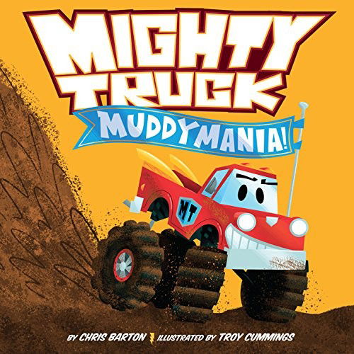 Cover for Chris Barton · Mighty Truck: Muddymania! (Hardcover Book) (2017)