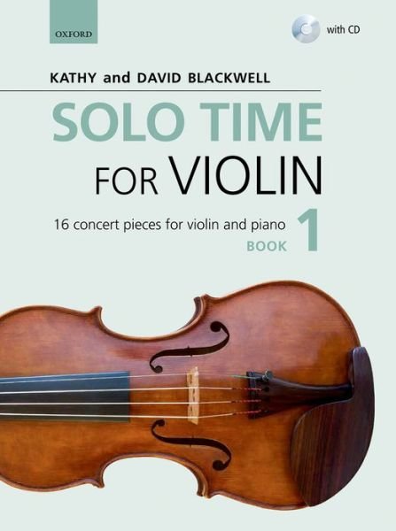 Solo Time for Violin Book 1: 16 concert pieces for violin and piano - Fiddle Time - Kathy Blackwell - Books - Oxford University Press - 9780193404793 - February 12, 2015