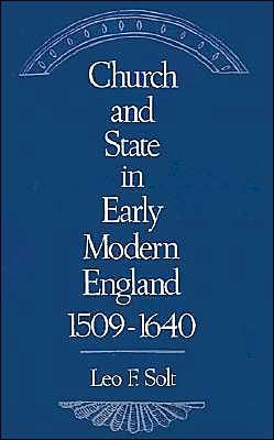 Church and State in Early Modern England, 1509-1640 - Solt, Leo F. (Professor of History, Professor of History, Indiana University) - Livres - Oxford University Press - 9780195059793 - 11 octobre 1990