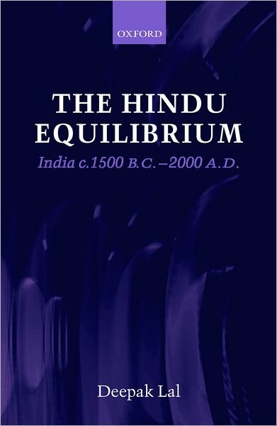 Cover for Lal, Deepak (, University of California, Los Angeles) · The Hindu Equilibrium: India c.1500 B.C. - 2000 A.D (Hardcover Book) [Revised edition] (2004)