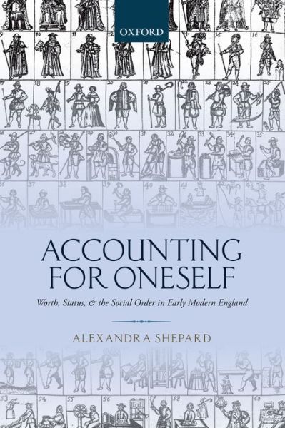 Cover for Shepard, Alexandra (Professor of Gender History, Professor of Gender History, University of Glasgow) · Accounting for Oneself: Worth, Status, and the Social Order in Early Modern England (Hardcover Book) (2015)