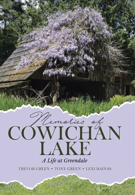 Cover for Trevor Green · Memories of Cowichan Lake: A Life at Greendale (Hardcover Book) (2020)