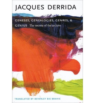 Geneses, Genealogies, Genres, and Genius: The Secrets of the Archive - European Perspectives: A Series in Social Thought and Cultural Criticism - Jacques Derrida - Books - Columbia University Press - 9780231139793 - October 28, 2008