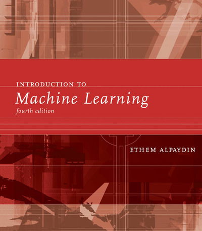 Cover for Alpaydin, Ethem (Ozyegin University) · Introduction to Machine Learning - Adaptive Computation and Machine Learning series (Gebundenes Buch) [Fourth edition] (2020)