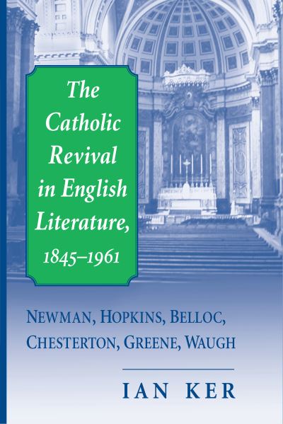 Cover for I. T. Ker · Catholic revival in English literature, 1845-1961 (Book) (2003)