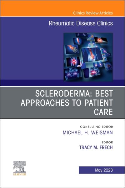 Cover for Scleroderma: Best Approaches to Patient Care, An Issue of Rheumatic Disease Clinics of North America - The Clinics: Internal Medicine (Hardcover Book) (2023)